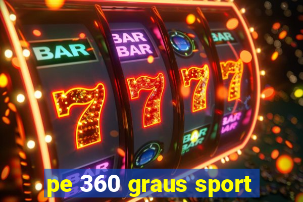 pe 360 graus sport